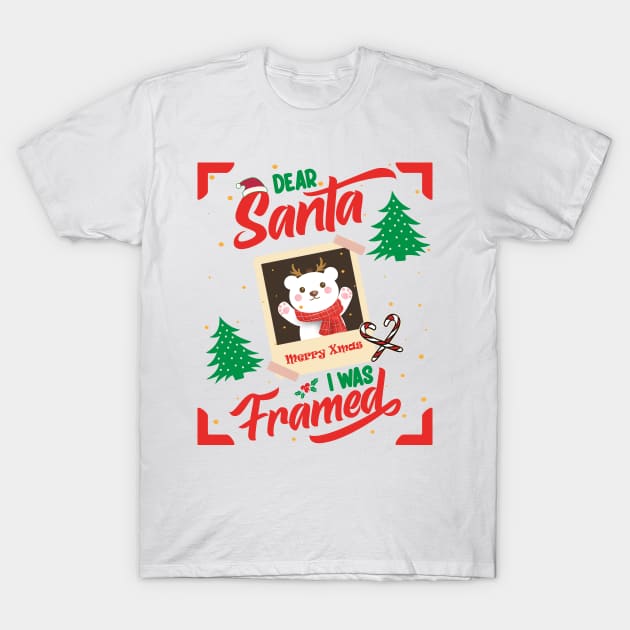 Dear Santa I was Framed T-Shirt by MZeeDesigns